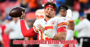 chiefs quarterback before mahomes