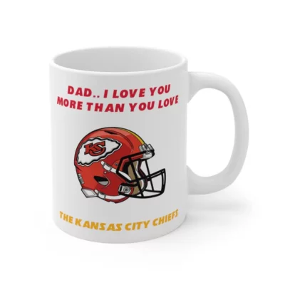 Dad I love you more than you love the kansas city chiefs Mug