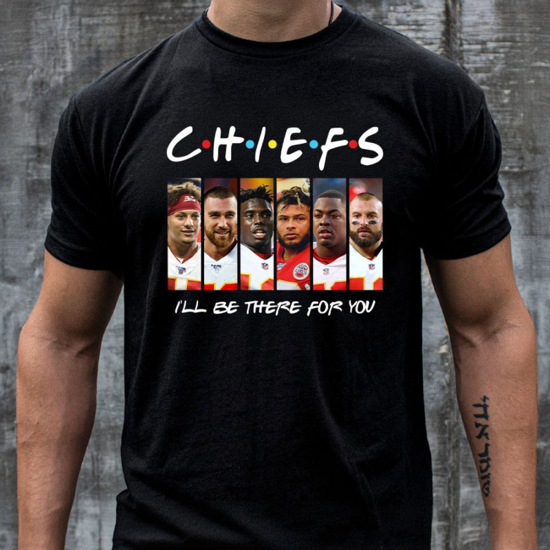 Chiefs I’ll Be There For You Friends Show Version 2D T-Shirt mockup men