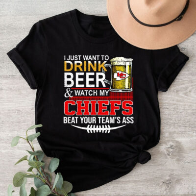 I Just Want To Drink Beer & Watch My Kansas City Chiefs Beat Your Team’s Ass 2D T-Shirt