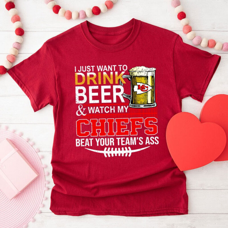 I Just Want To Drink Beer & Watch My Kansas City Chiefs Beat Your Team’s Ass 2D T-Shirt mockup red