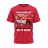 Please Tell All Your Lovers & Friends That Mahomes Kelce & Reid Did It Again 2D T-Shirt