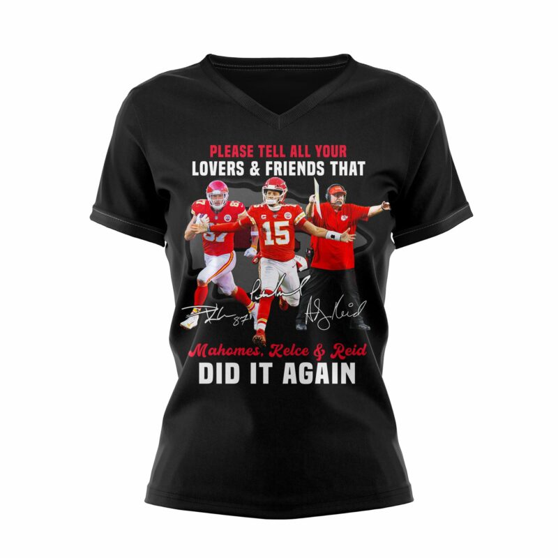 Please Tell All Your Lovers & Friends That Mahomes Kelce & Reid Did It Again 2D V neck T-Shirt black